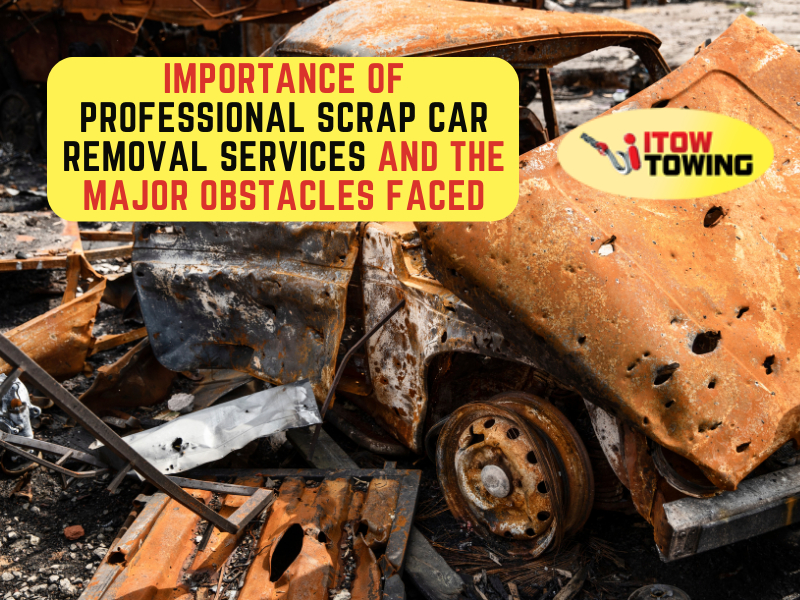 Importance of Professional Scrap Car Removal Services and the Major Obstacles Faced