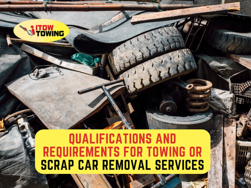 Qualifications & Requirements For Towing or Scrap Car Removal Services