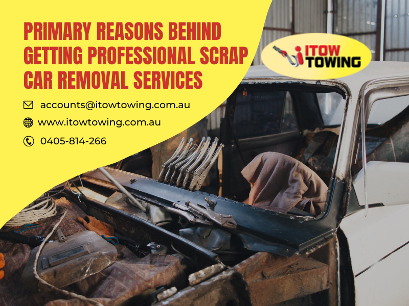 Primary Reasons Behind Getting Professional Scrap Car Removal Services